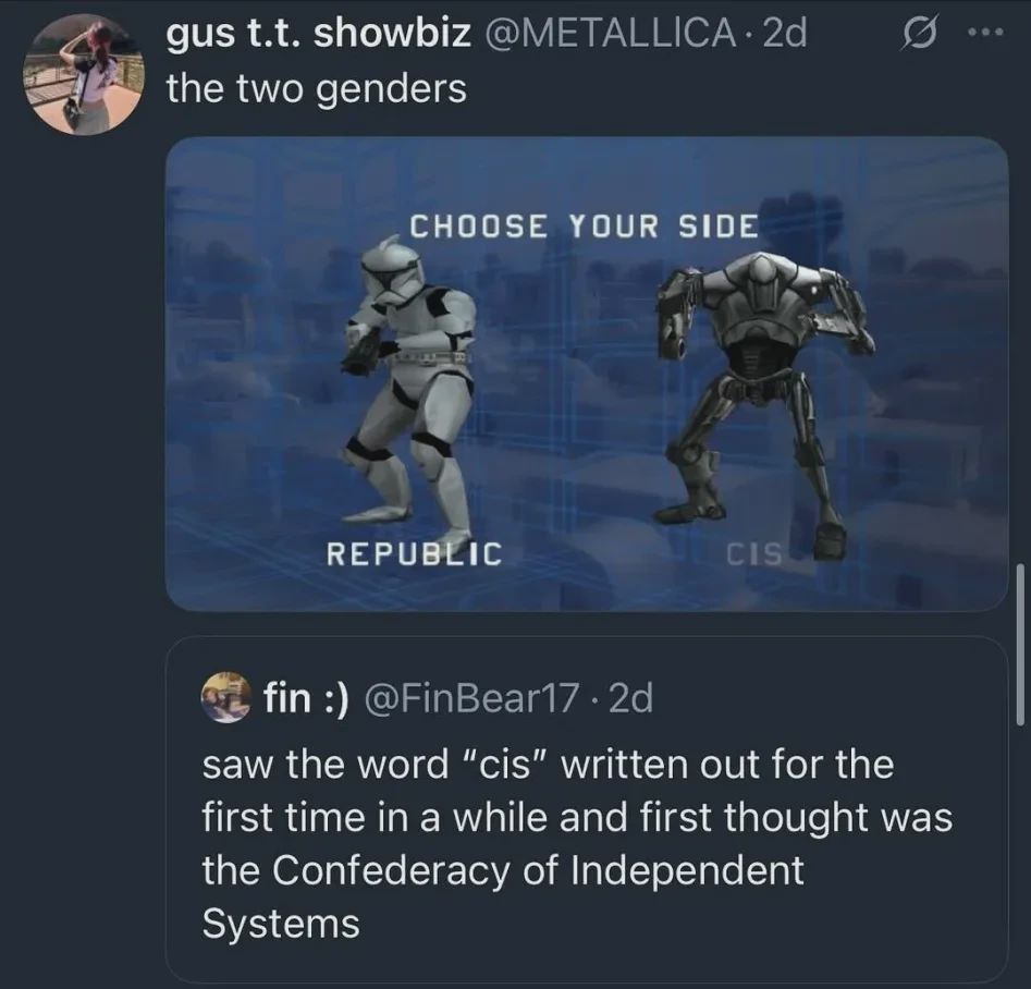 Microblog post: "saw the word 'cis' written out for the first time in a while and first thought was the Confederacy of Independent Systems" - "the two genders" Picture of a game selection screen with the options "Republic" and "CIS"