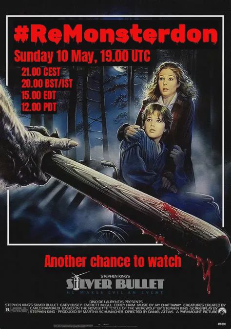 A poster for the film Silver Bullet (1985), with some text added by me.  In a misty, moonlit forest, a woman holds a boy in a wheelchair as they cower in fear. Facing them, the cause of their fear. We can see just a hairy, clawed hand holding a baseball bat dripping with blood. Why a werewolf needs a baseball bat, or what its batting average is, we do not know.  Text:  #ReMonsterdon Sunday 10 May, 19.00 UTC 20.00 BST/IST 21.00 CEST 15.00 EDT 12.00 PDT Another chance to watch STEPHEN KING'S SILVER BULLET